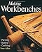 Making Workbenches: * Planning * Building * Outfitting by Sam Allen