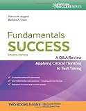 Fundamentals Success: A Q&A Review Applying Critical Thinking to Test Taking Fundamentals Success: A Q&A Review Applying Critical Thinking to Test Taking