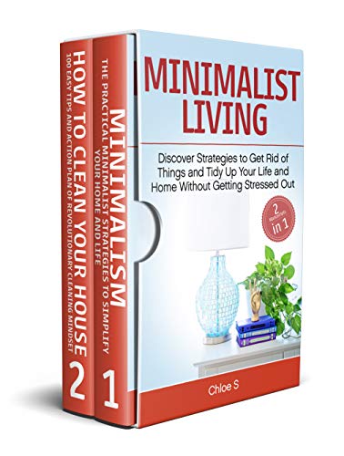 BOOK Minimalist Living: 2 Manuscripts - Discover Strategies to Get Rid of Things and Tidy Up Your Life an<br />DOC