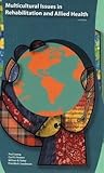 Multicultural Issues in Rehabilitation and Allied Health, , 0972164227