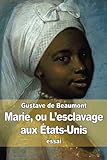 Marie, ou L'esclavage aux États-Unis (French Edition) by Gustave de Beaumont