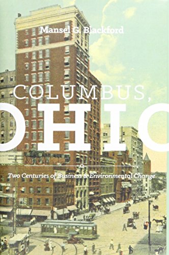 Columbus, Ohio: Two Centuries of Business and Environmental Change (Trillium Books)