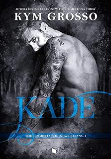Livro Kade (Immortals Of New Orleans Livro 1)