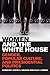 Women and the White House: Gender, Popular Culture, and Presidential Politics