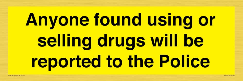 Anyone found using or selling drugs will be reported to the Police Sign - 600x200mm - L62