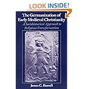 The Germanization of Early Medieval Christianity: A Sociohistorical Approach to Religious Transformation