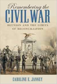 Remembering The Civil War Reunion And The Limits Of Reconciliation
Littlefield History Of The Civil War Era Remembering The Civil War Reunion And The Limits Of Reconciliation
Littlefield History Of The Civil War Era