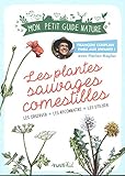 Les plantes sauvages comestibles : Les observer, les connaître, les utiliser by 