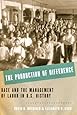 The Production of Difference: Race and the Management of Labor in U.S. History