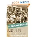 The Production of Difference: Race and the Management of Labor in U.S. History