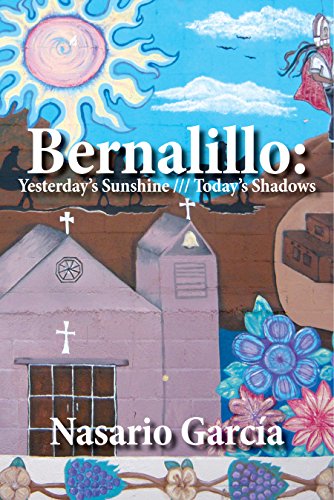 Bernalillo: Yesterday's Sunshine Today's Shadows by Nasario Garcia