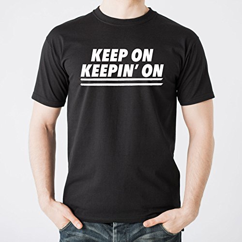 Keep-On-Keepin-On-Funny-Motivational-Movie-Quote-Graphic-T-Shirt