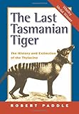 Front cover for the book The Last Tasmanian Tiger: The History and Extinction of the Thylacine by Robert Paddle