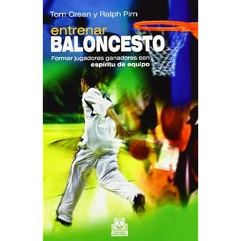 ENTRENAR BALONCESTO. Formar jugadores ganadores con espíritu de equipo (Deportes) ENTRENAR BALONCESTO. Formar jugadores ganadores con espíritu de equipo (Deportes)