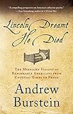 Lincoln Dreamt He Died: The Midnight Visions of Remarkable Americans from Colonial Times to Freud by Andrew Burstein