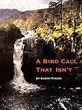 A Bird Call That Isn't by Susan Piazza, Cathy St. Pierre