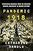 Pandemic 1918: Eyewitness Accounts from the Greatest Medical Holocaust in Modern History