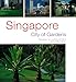 Singapore: City of Gardens by William Warren, Luca Invernizzi Tettoni