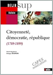 Citoyenneté, démocratie, république, 1789-1899