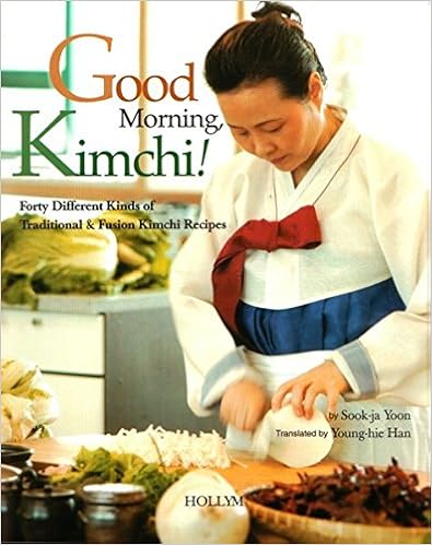 Good Morning, Kimchi!: Forty Different Kinds of Traditional & Fusion Kimchi Recipes Good Morning, Kimchi!: Forty Different Kinds of Traditional & Fusion Kimchi Recipes