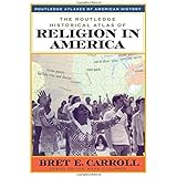 The Routledge Historical Atlas of Religion in America (Routledge Atlases of American History)