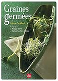 Graines germées : Pré-germination, jeunes pousses, jus d'herbes by