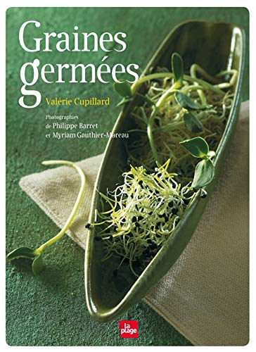 Graines germées : Pré-germination, jeunes pousses, jus d'herbes by Valérie Cupillard