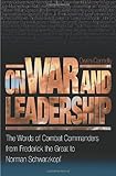 Book cover for On War and Leadership: The Words of Combat Commanders from Frederick the Great to Norman Schwarzkopf