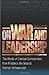 Book cover for On War and Leadership: The Words of Combat Commanders from Frederick the Great to Norman Schwarzkopf