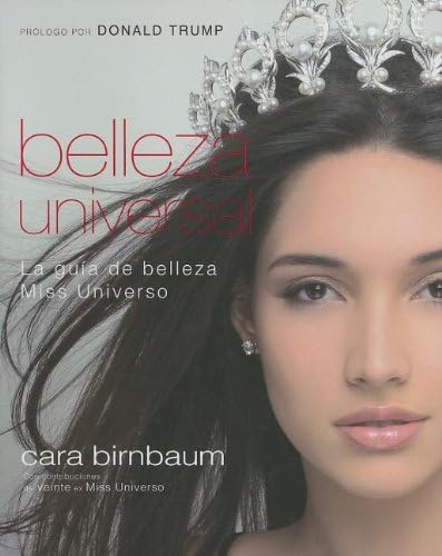 Universal Beauty/belleza Universal: La guia de belleza Miss Universe (Spanish Edition) (Spanish) Hardcover – April 17, 2006