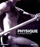 Physique: Classic Photographs of Naked Athletes by 