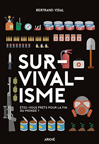 Survivalisme : Etes-vous prêts pour la fin du monde ? by 