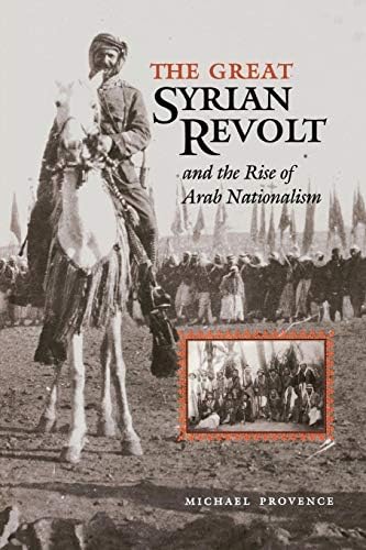 The Great Syrian Revolt and the Rise of Arab Nationalism: 22 (CMES Modern Middle East Series)