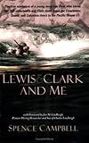 Front cover for the book Lewis & Clark And Me by Spence Campbell