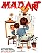 Mad Art : A Visual Celebration of the Art of Mad Magazine and the Idiots Who Create It by 