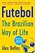 Futebol: The Brazilian Way of Life