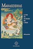 Mahasiddhas: La vie de 84 sages de l'Inde (French Edition) by