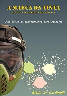 Livro A MARCA DA TINTA: TÉCNICAS DE PAINTBALL PARA MILSIM