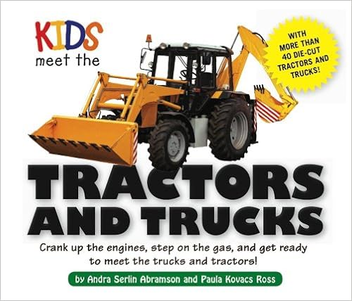 Kids Meet the Tractors and Trucks: An exciting mechanical and educational experience awaits you when you meet tractors and trucks