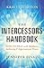 The Intercessors Handbook: How to Pray with Boldness, Authority and Supernatural Power