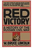 Front cover for the book Red Victory: A History of the Russian Civil War by W. Bruce Lincoln