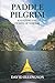 Paddle Pilgrim: Kayaking the Fjords of Norway by David R. Ellingson