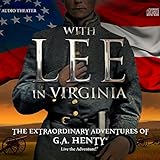 With Lee in Virginia: The Extraordinary Adventures of G.A. Henty