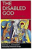 The Disabled God: Toward a Liberatory Theology of Disability