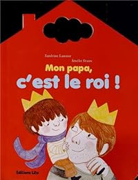 Mon papa, c'est le roi !
