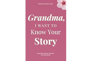 Grandma, I Want To Know Your Story – Keepsake Memory Journal with Questions: A beautiful keepsake that allows you to preserve memories, family stories, and life wisdom for generations to come