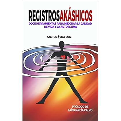 REGISTROS AKÁSHICOS: Doce herramientas para mejorar la calidad de vida y la autoestima REGISTROS AKÁSHICOS: Doce herramientas para mejorar la calidad de vida y la autoestima