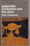 Hellenistic Civilization and the Jews, Tcherikover, Victor, 0689702485