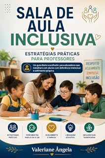 Livro Sala de Aula Inclusiva: Estratégias Práticas para Professores | Guia Completo para Inclusão Escolar: Um guia direto e acolhedor para educadores que trabalham ... com alunos com deficiência intelectual e s