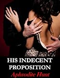 His Indecent Proposition (Bound and Shackled to the Billionaire series Book 1)